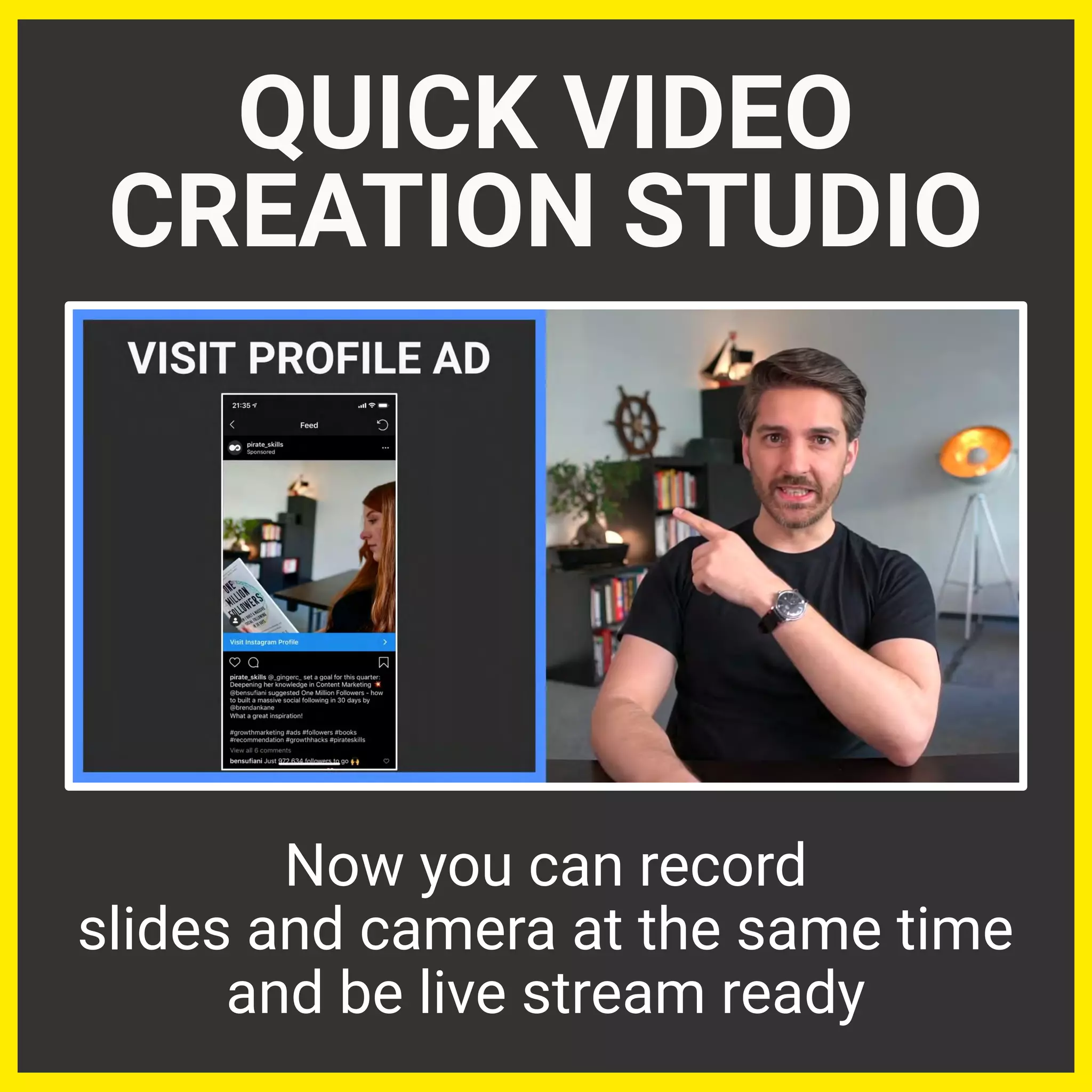 QUICK VIDEO
CREATION STUDIO
Now you can record
slides and camera at the same time
and be live stream ready
 