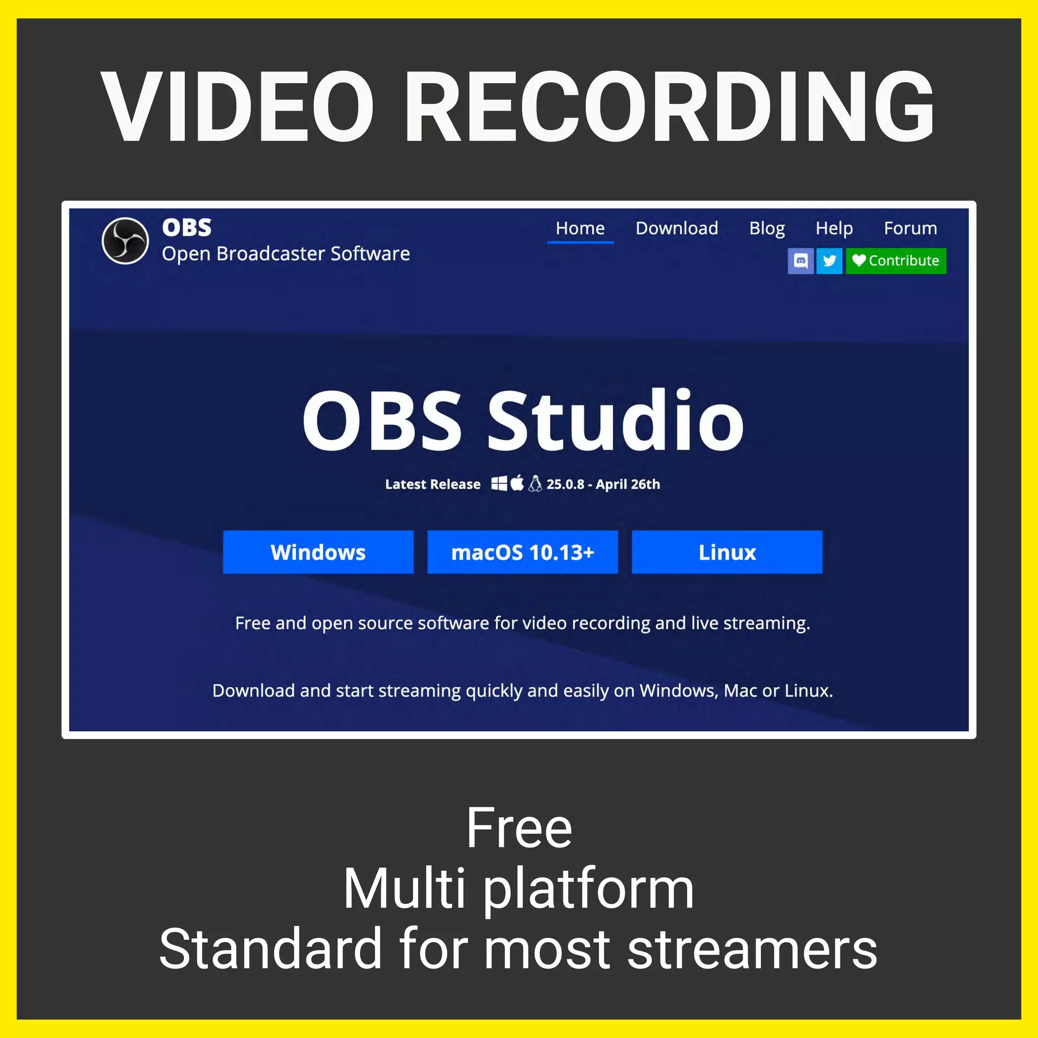 VIDEO RECORDING
Free
Multi platform
Standard for most streamers
 
