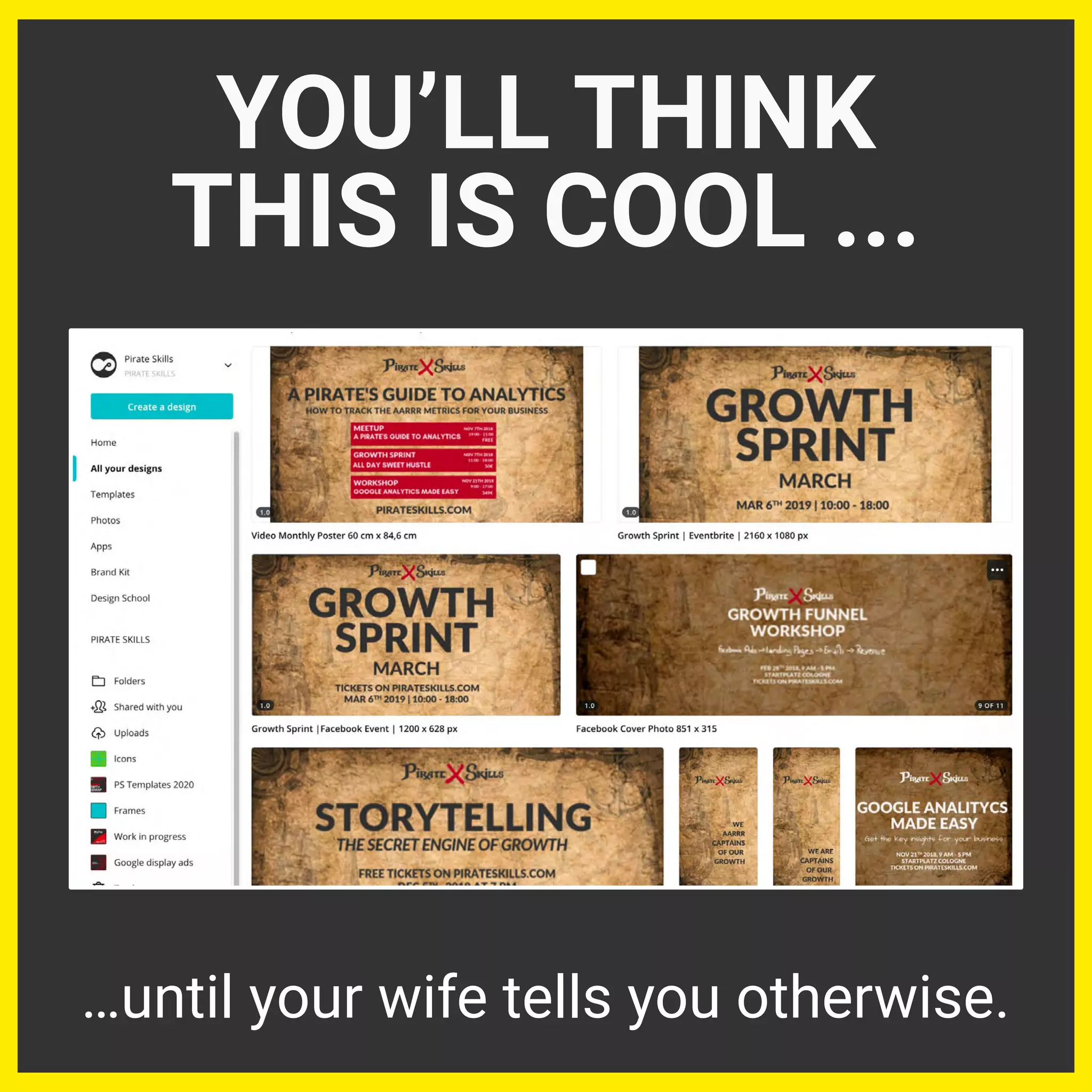 YOU’LL THINK
THIS IS COOL ...
…until your wife tells you otherwise.
 