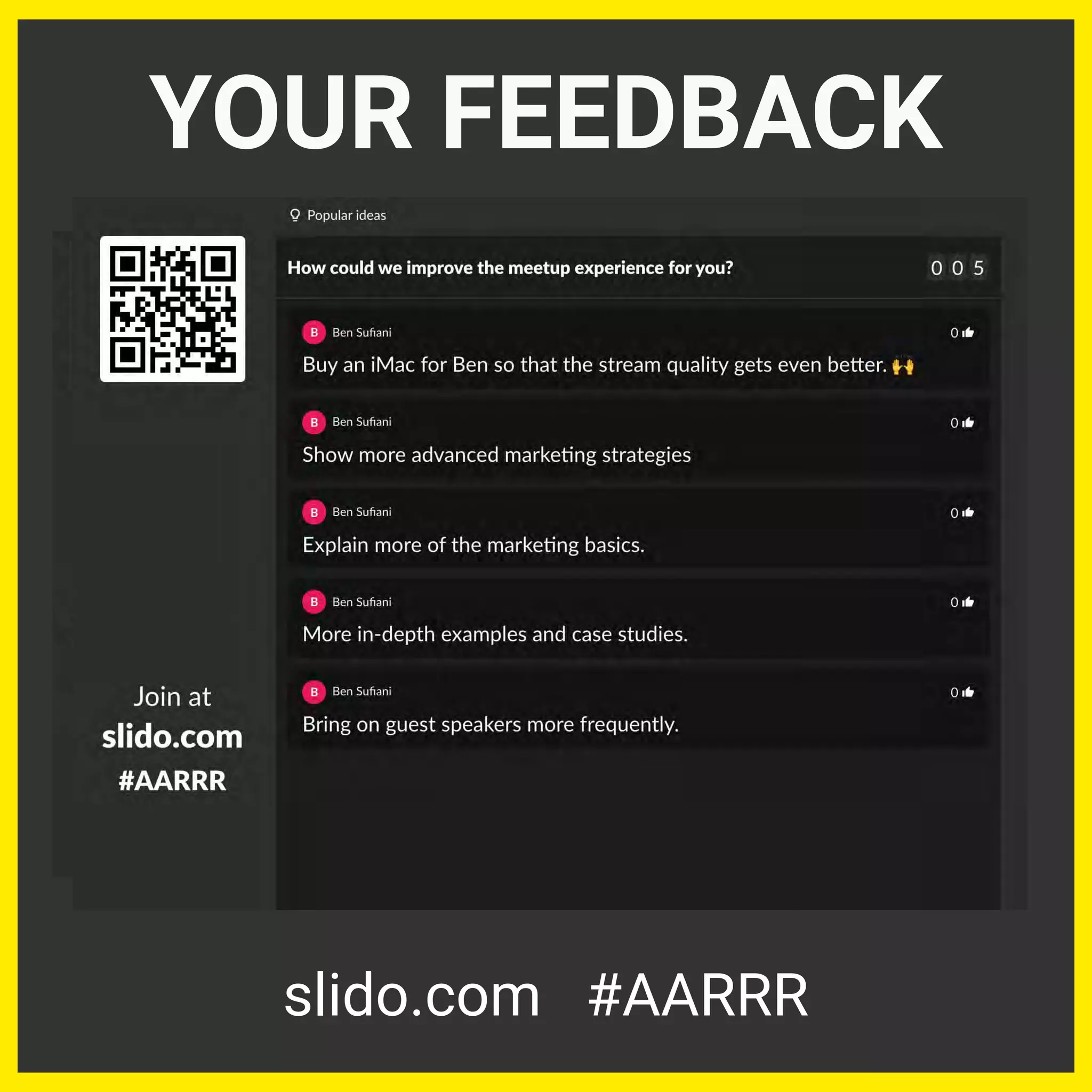 YOUR FEEDBACK
slido.com #AARRR
 