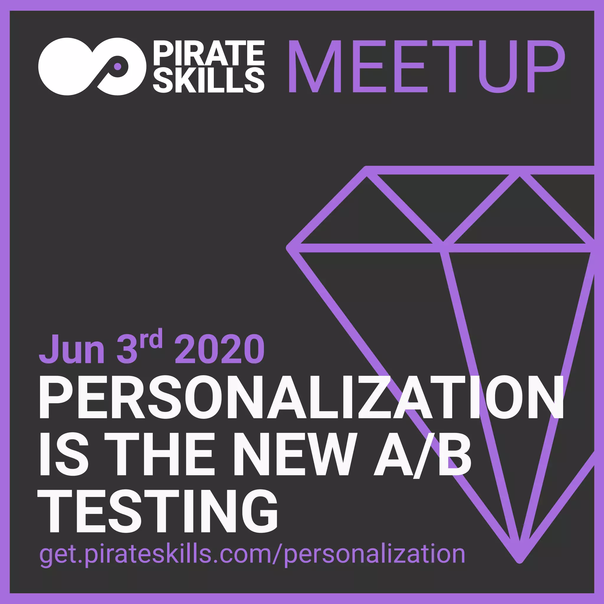 PERSONALIZATION
IS THE NEW A/B
TESTING
Jun 3rd
2020
MEETUP
get.pirateskills.com/personalization
 