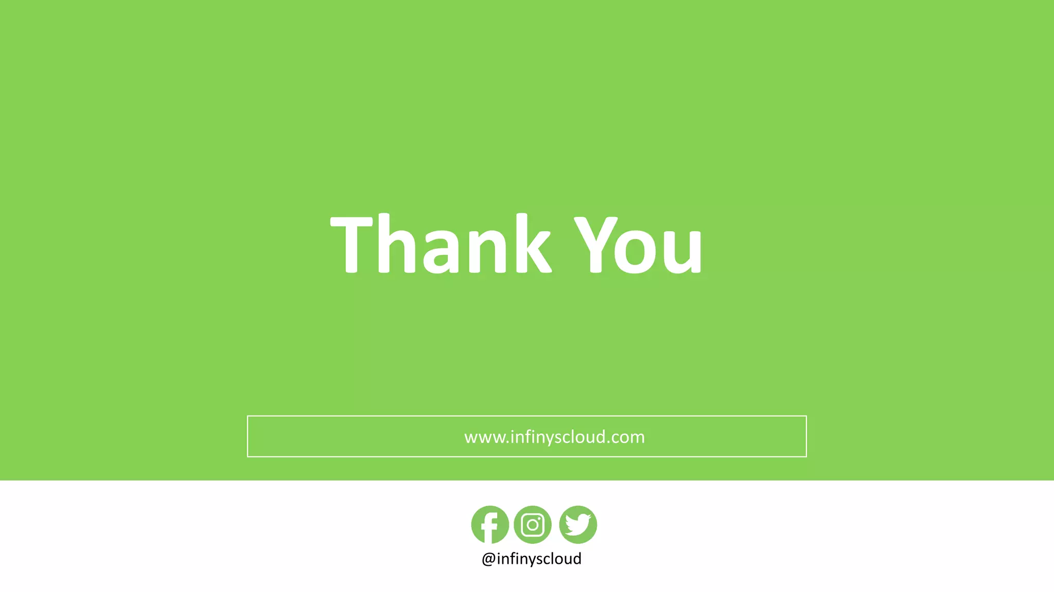 @infinyscloud
Thank You
www.infinyscloud.com
 
