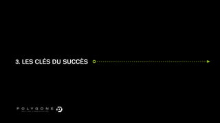 3. LES CLÉS DU SUCCÈS
 