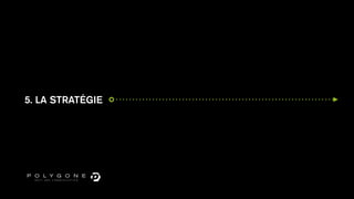 5. LA STRATÉGIE
 