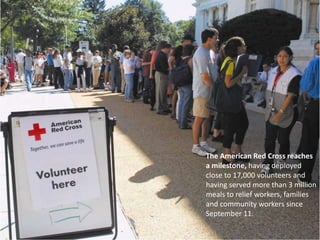 The American Red Cross reaches a milestone, having deployed close to 17,000 volunteers and having served more than 3 million meals to relief workers, families and community workers since September 11. 