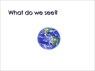 What do we see? 
