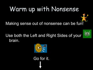 Warm up with Nonsense ,[object Object],[object Object],[object Object]