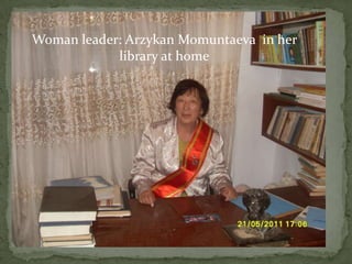 Woman leader: Arzykan Momuntaeva  in her library at home 