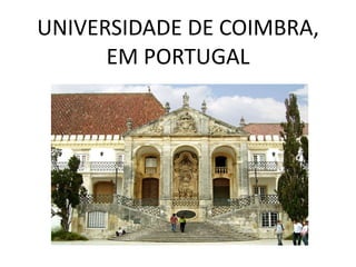 UNIVERSIDADE DE COIMBRA, EM PORTUGAL 