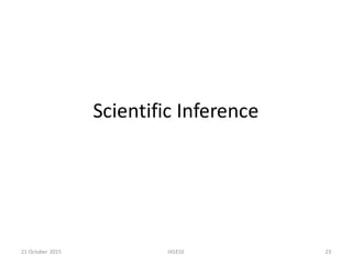 Scientific	Inference
21	October	2015 IASESE 23
 