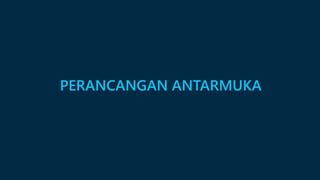 PERANCANGAN ANTARMUKA 
 