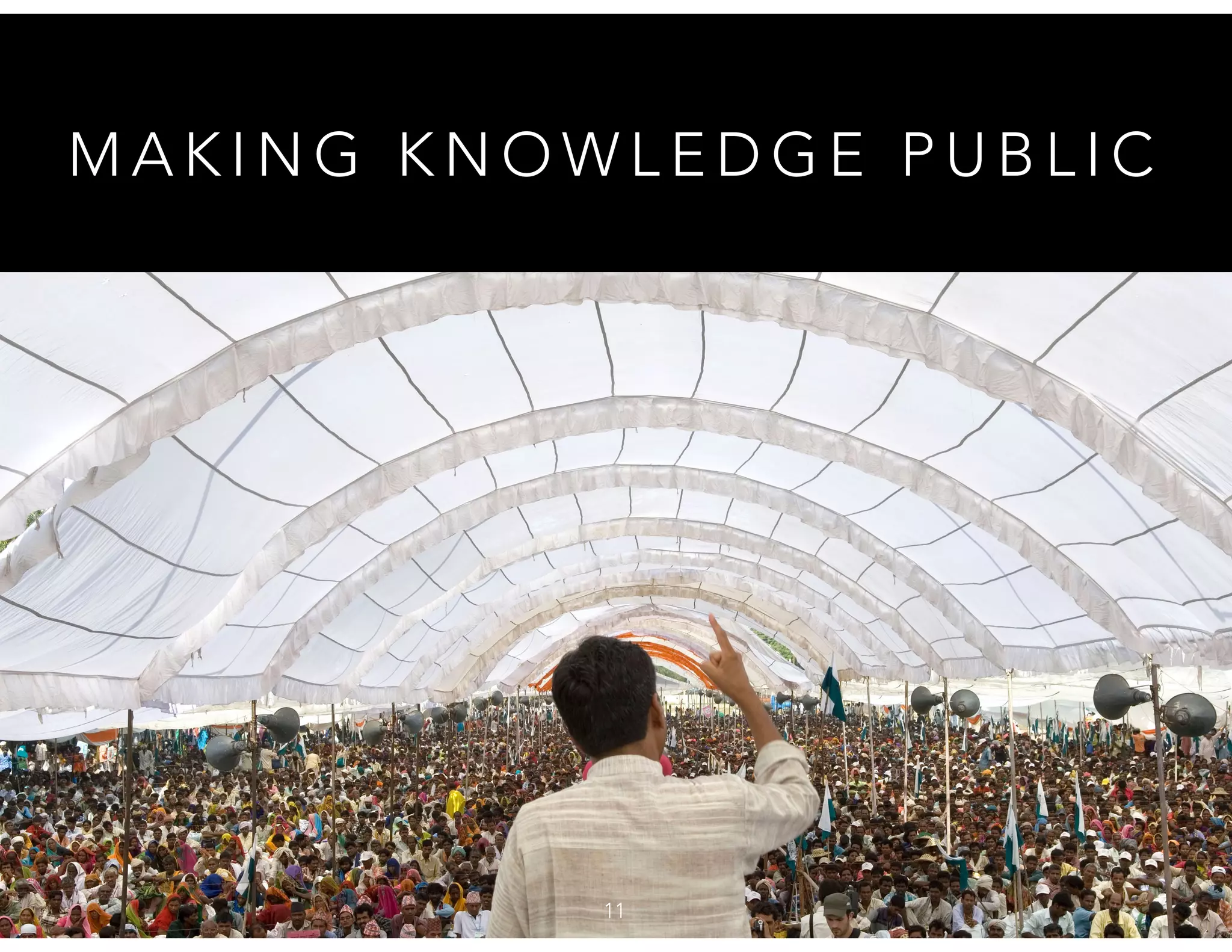 M A K I N G K N O W L E D G E P U B L I C
11
 