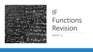 IF
Functions
Revision
GRADE 12
 