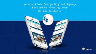 We Are A Web Design Digital Agency
Focused On Growing Your
Online Business
 