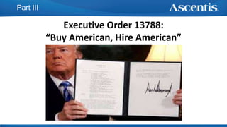 Part III
Executive Order 13788:
“Buy American, Hire American”
 