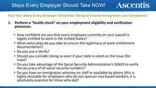1. Perform a “health check” on your employment eligibility and verification
processes.
• How confident are you that every ...
