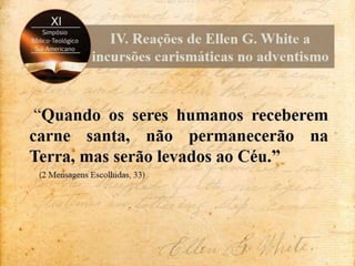Contenções de Ellen White às incursões carismáticas no adventismo