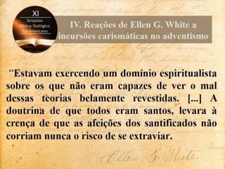 Contenções de Ellen White às incursões carismáticas no adventismo