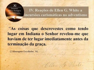 Contenções de Ellen White às incursões carismáticas no adventismo