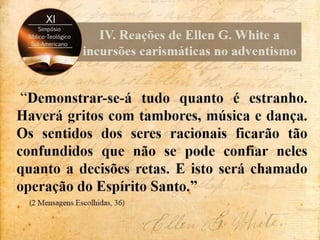 Contenções de Ellen White às incursões carismáticas no adventismo