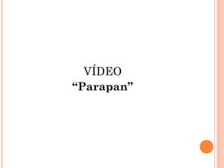 VÍDEO
“Parapan”
 