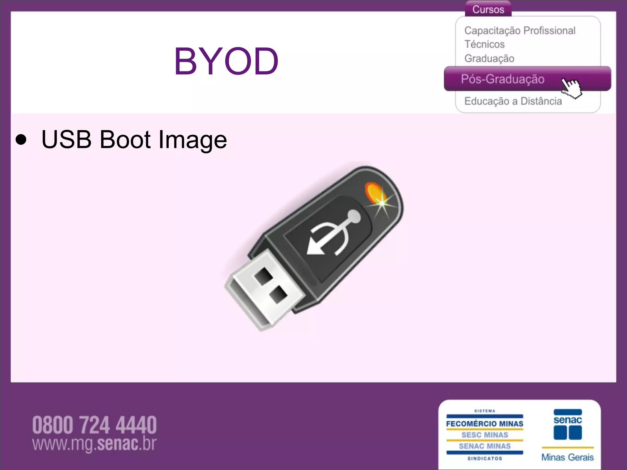 BYOD

• USB Boot Image
 