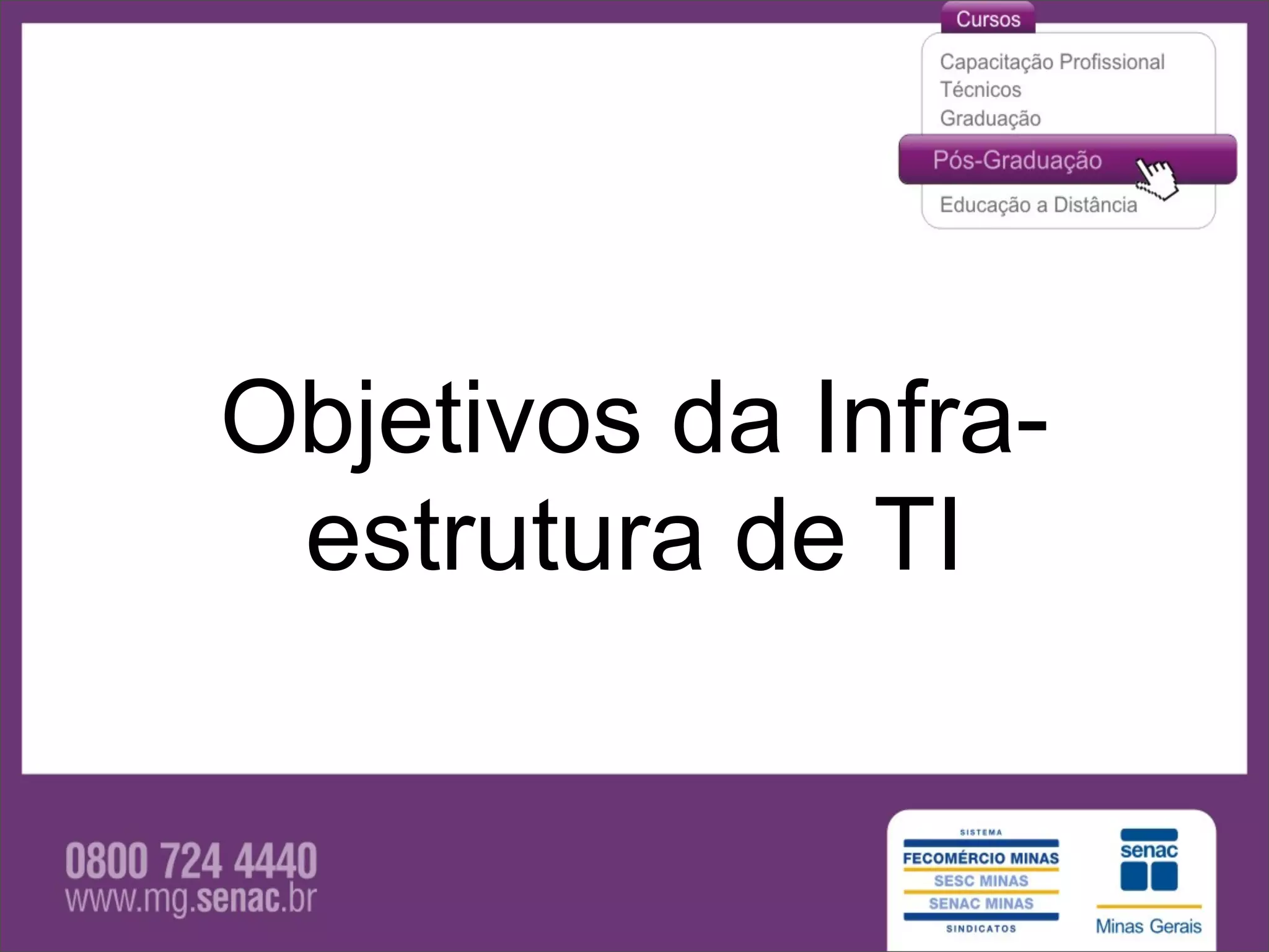 Objetivos da Infra-
 estrutura de TI
 