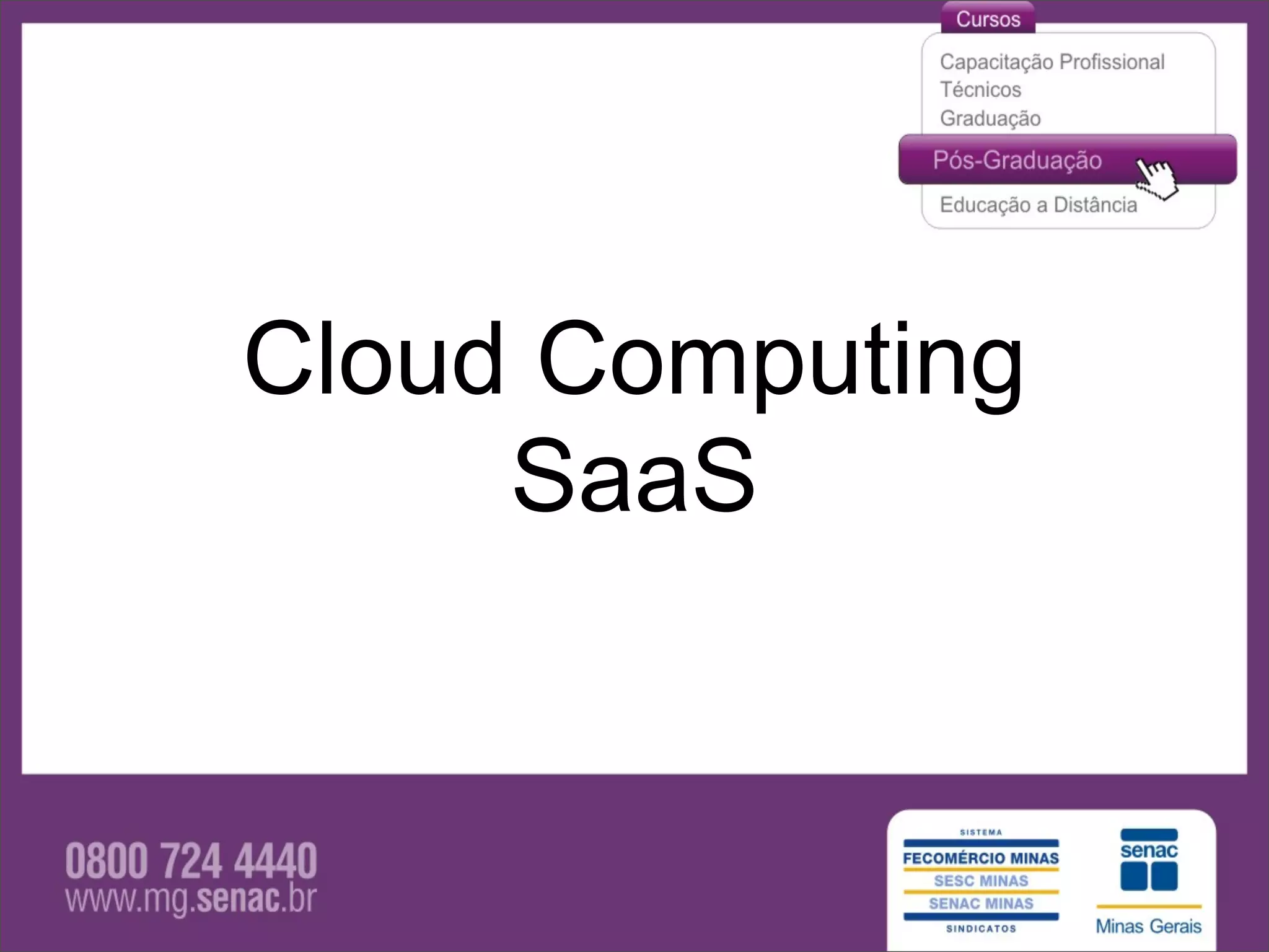 Cloud Computing
     SaaS
 