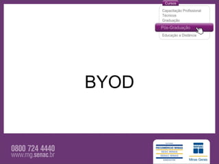 BYOD
 