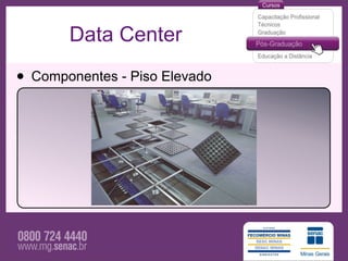 Data Center

• Componentes - Piso Elevado
 