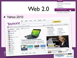 Web 2.0
• Yahoo 2010
 