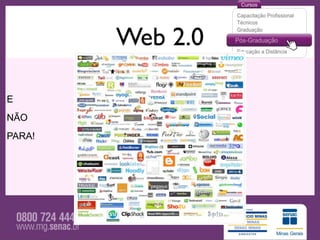 Web 2.0

E
NÃO
PARA!
 