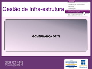 Gestão de Infra-estrutura



            GOVERNANÇA DE TI
 