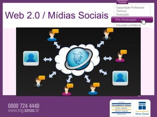 Web 2.0 / Mídias Sociais
 