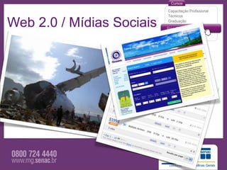 Web 2.0 / Mídias Sociais
 