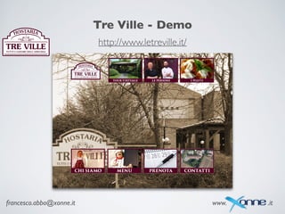 francesco.abbo@xonne.it www. .it
http://www.letreville.it/
Tre Ville - Demo
 