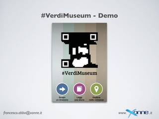 francesco.abbo@xonne.it www. .it
#VerdiMuseum - Demo
 