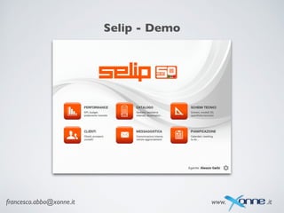 francesco.abbo@xonne.it www. .it
Selip - Demo
 