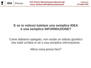 Prof. Simone Aliprandi (www.aliprandi.org)
Corso: Gestione dell'attività professionale
Lezione 11
13 maggio 2020
E se io v...