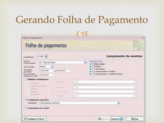Gerando Folha de Pagamento



 