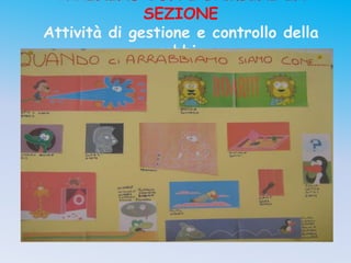 TRAINING CON I BAMBINI IN
              SEZIONE
Attività di gestione e controllo della
               rabbia
 