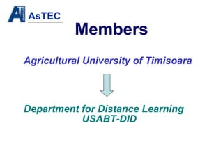Members Agricultural University of Timisoara Department for Distance Learning  USABT-DID 