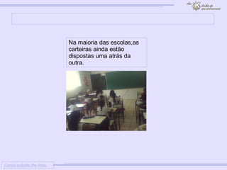 
      
     
      
       Colour outside the lines 
      
     
      
       
      
     
      
       Na maioria das escolas,as carteiras ainda estão dispostas uma atrás da outra. 
      
     
      
     