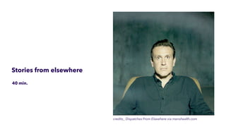 Stories from elsewhere
40 min.


credits_ Dispatches From Elsewhere via menshealth.com
 