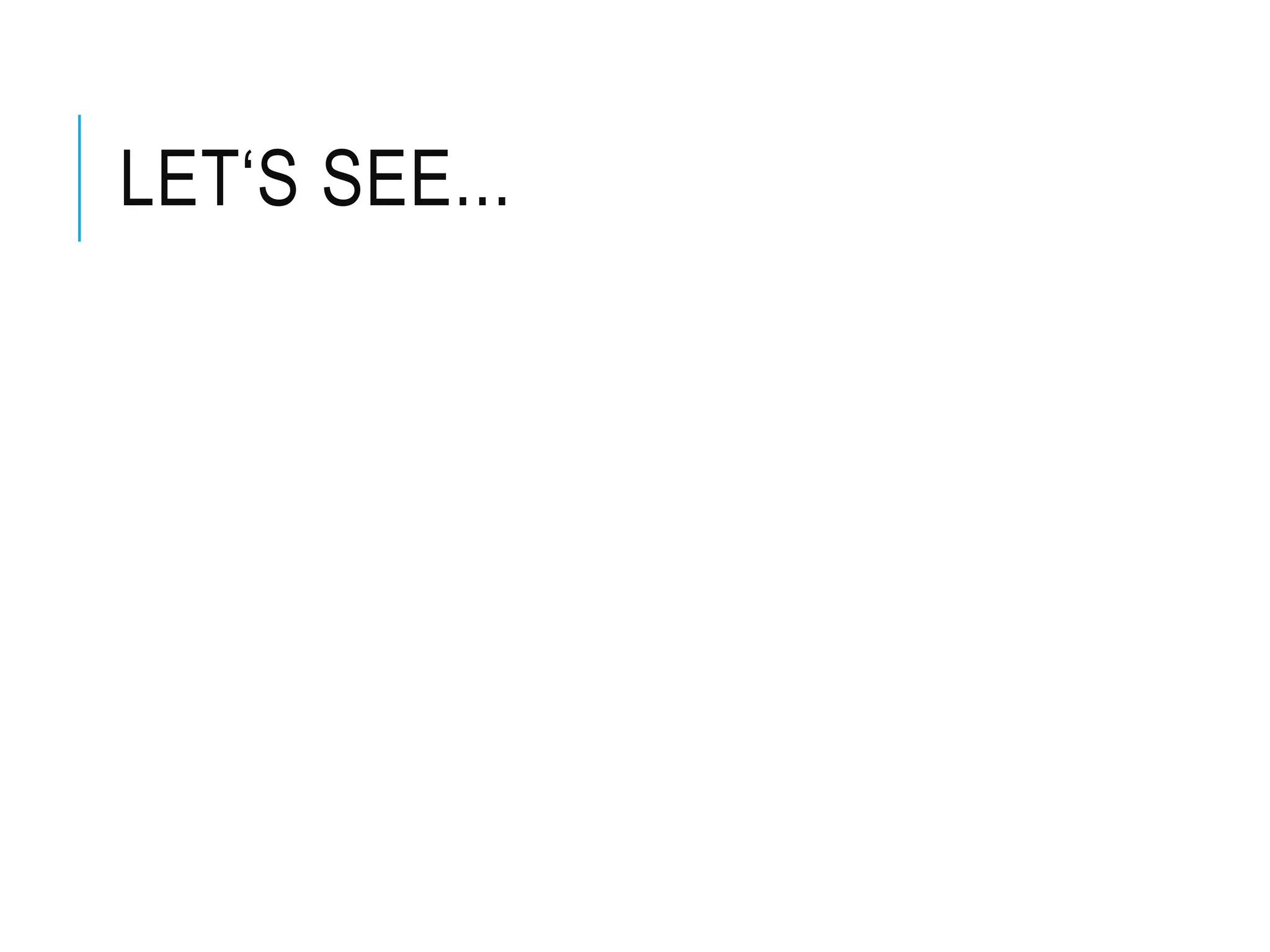 LET‘S SEE... 
 