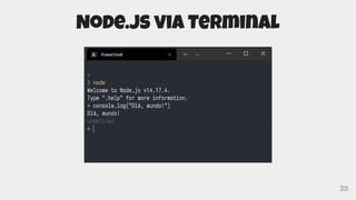 39
Node.js via Terminal
 