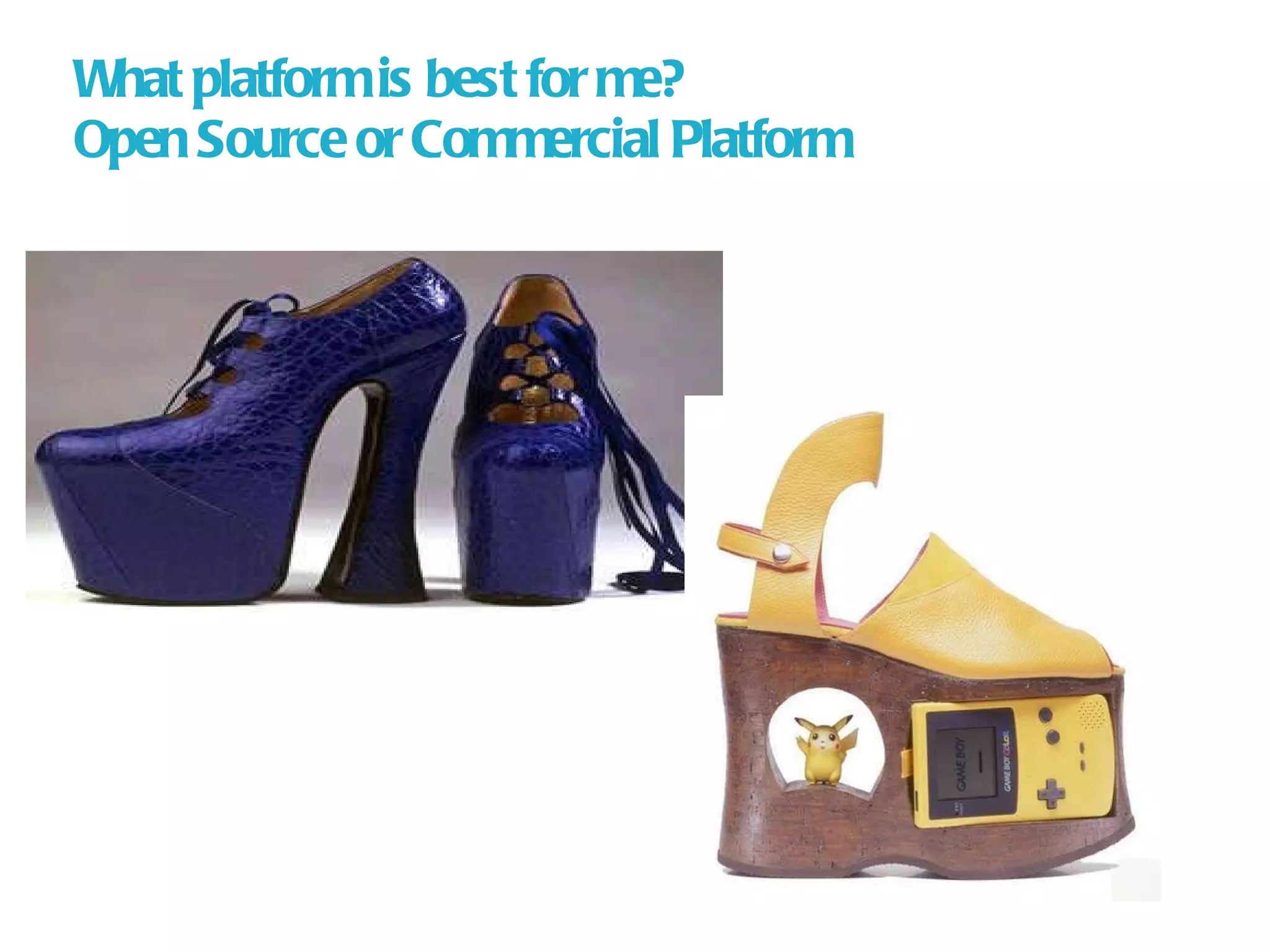 What platform is best for me? Open Source or Commercial Platform 