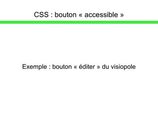 CSS : bouton « accessible » Exemple : bouton « éditer » du visiopole 