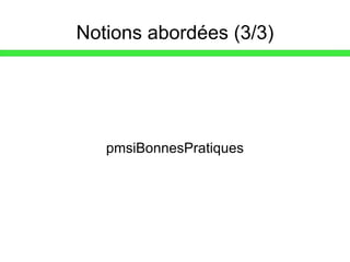 Notions abordées (3/3) pmsiBonnesPratiques 