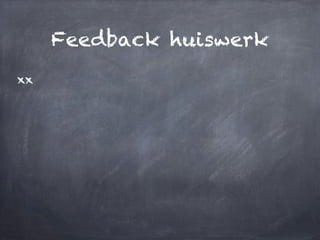 Feedback huiswerk
xx
 